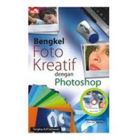 Image of Bengkel Foto Kreatif dengan Photoshop+CD