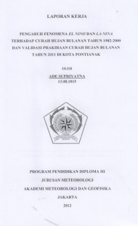 Image of PENGARUH FENOMENA EL NINO DAN LA NINA TERHADAP CURAH HUJAN BULANAN TAHUN 1982-2000 DAN VALIDASI PRAKIRAAN CURAH HUJAN BULANAN
TAHUN 2011 DI KOTA PONTIANAK