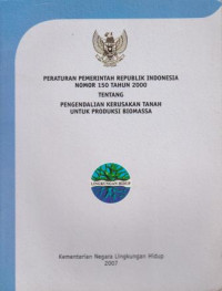 Image of PERATURAN PEMERINTAH REPUBLIK INDONESIA NO150 TAHUN 2000 TENTANG PENGENDALIAN KERUSAKAN TANAH UNTUK PRODUKSI BIOMASSA