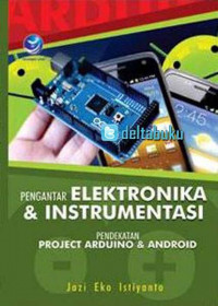 Image of Pengantar Elektronika Dan Instrumentasi, Pendekatan Project Arduino & Android
