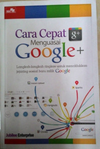 Image of Cara cepat menguasai google+ : langkah-langkah ringkas untuk menaklukkan jejaring sosial baru milik google