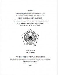Image of UJI SENSITI
PADASIMUL
(STUDI K
THE SENSITIVITY
ON HEAVY
(CAS
PROGRAM S
SEKOLAH TINGGI ME
SKRIPSI
IVITAS MODEL NUMERIK WRF-AR
ULASI HUJAN LEBAT DI PEKANBAR
I KASUS TANGGAL 7 MARET 2015)
TY TEST OF WRF-ARW NUMERICAL M
Y RAIN SIMULATION IN PEKAN