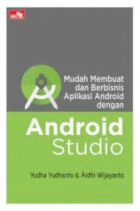 Image of Mudah Membuat dan Berbisnis Aplikasi Android dengan Android Studio