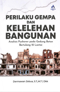 Image of Perilaku Gempa dan Kelelahan Bangunan: Analisis Pushover pada Gedung Beton Bertulang 10 Lantai