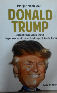Image of Belajar bisnis dari DONALD TRUMP :Rahasia sukses Donald trump Bagaimana berpikir & bertindak seperti Donald Trump