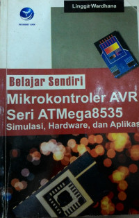 Image of Belajar Sendiri Mikrokontroler AVR Seri ATMega8535 Simulasi, Hardware, dan Aplikasi
