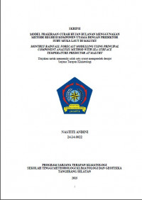 Image of MODEL PRAKIRAAN CURAH HUJAN BULANAN MENGGUNAKAN
METODE REGRESI KOMPONEN UTAMA DENGAN PREDIKTOR
SUHU MUKA LAUT DI MALUKU
MONTHLY RAINFALL FORECAST MODELLING USING PRINCIPAL
COMPONENT ANALYSIS METHOD WITH SEA SURFACE
TEMPERATURE PREDICTOR AT MALUKU
