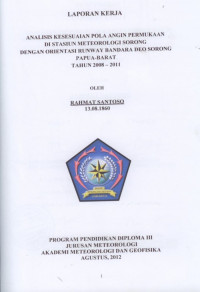 Image of ANALISIS KESESUAIAN POLA ANGIN PERMUKAAN DI STASIUNMETEOROLOGI SORONG DENGAN ORIENTASI RUNWAY 
BANDARA DEO SORONG  PAPUA-BARAT 
TAHUN 2008 – 2011