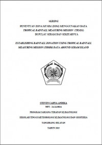 Image of PENENTUAN ZONA MUSIM (ZOM) MENGGUNAKAN DATA
TROPICAL RAINFALL MEASURING MISSION (TRMM)
DI PULAU SERAM DAN SEKITARNYA
ESTABLISHING RAINFALL ZONATION USING TROPICAL RAINFALL
MEASURING MISSION (TRMM) DATA AROUND SERAM ISLAND